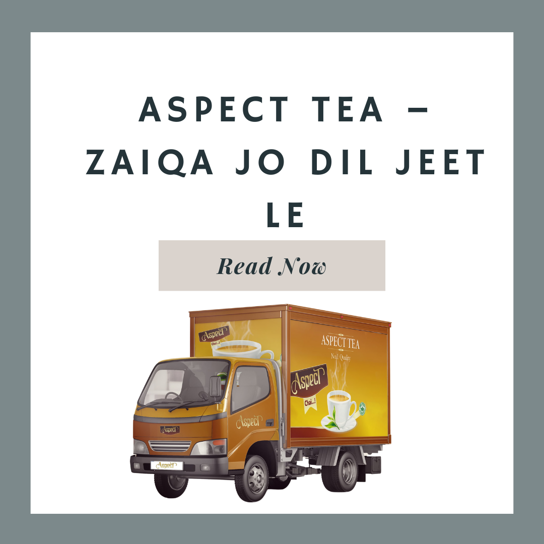 Aspect Tea – Zaiqa Jo Dil Jeet Le
